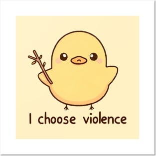 I Choose Violence Funny Duck Posters and Art